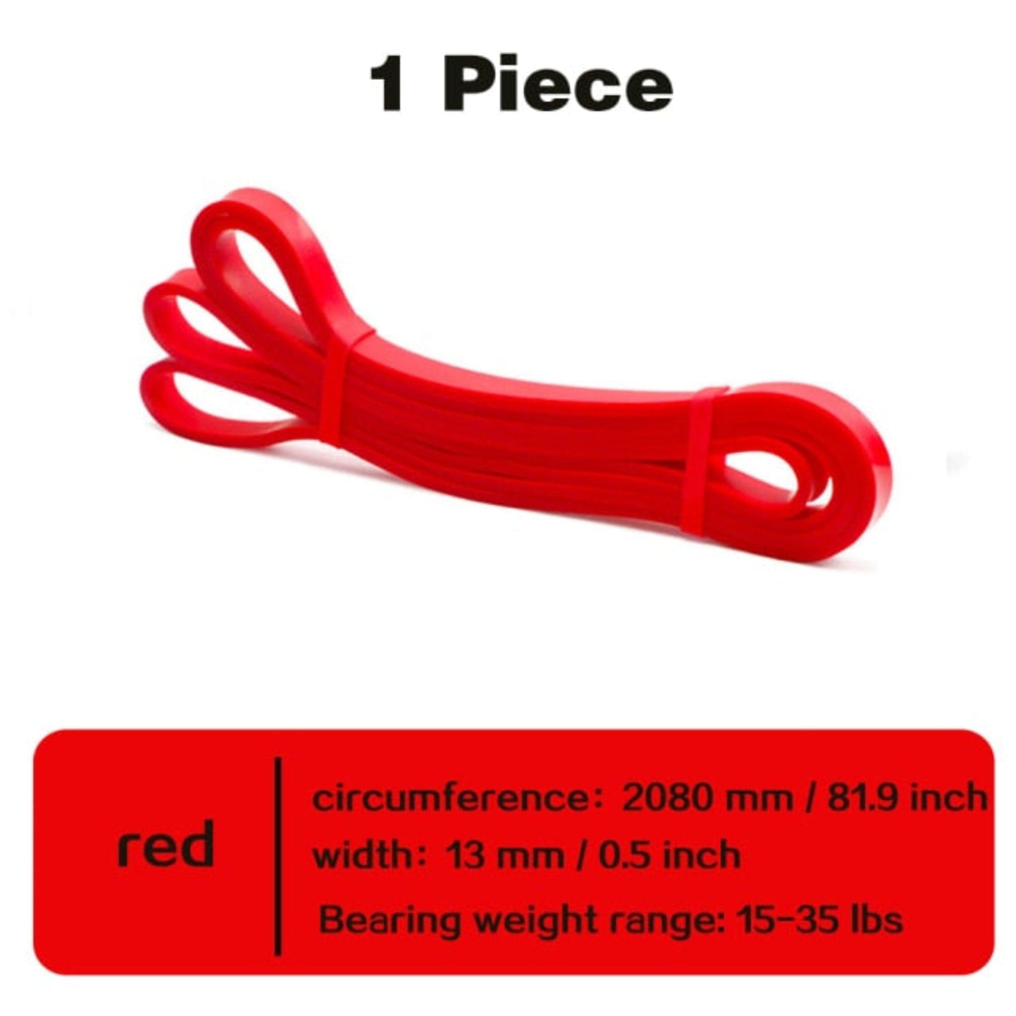 red resistance bands with white background and black words "1 piece" red box in bottom with line and words "circumference: 2080 mm / 81.9 inch width: 13 mm/ 0.5 inch bearing weight range:15-35 lbs