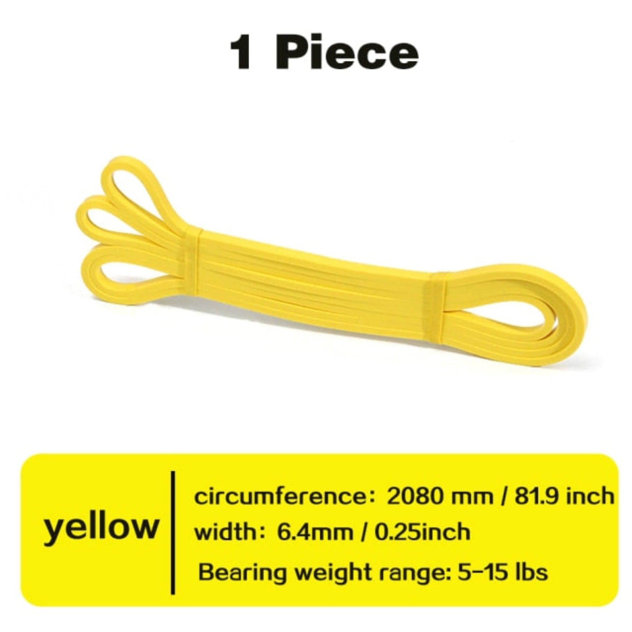 yellow resistance bands with white background and black words "1 piece" yellow box in bottom with line and words "circumference: 2080 mm / 81.9 inch width: 6.4 mm/ 0.25 inch bearing weight range:5-15 lbs