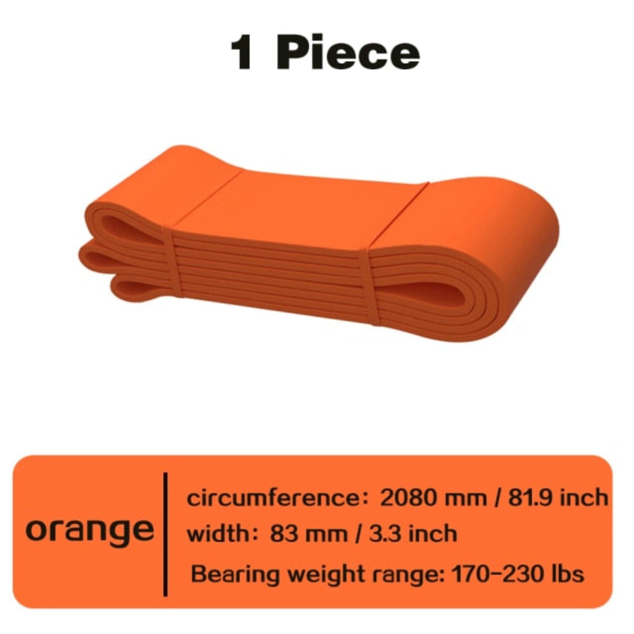 orange resistance bands with white background and black words "1 piece" orange box in bottom with line and words "circumference: 2080 mm / 81.9 inch width: 83 mm/ 3.3 inch bearing weight range:170-230 lbs